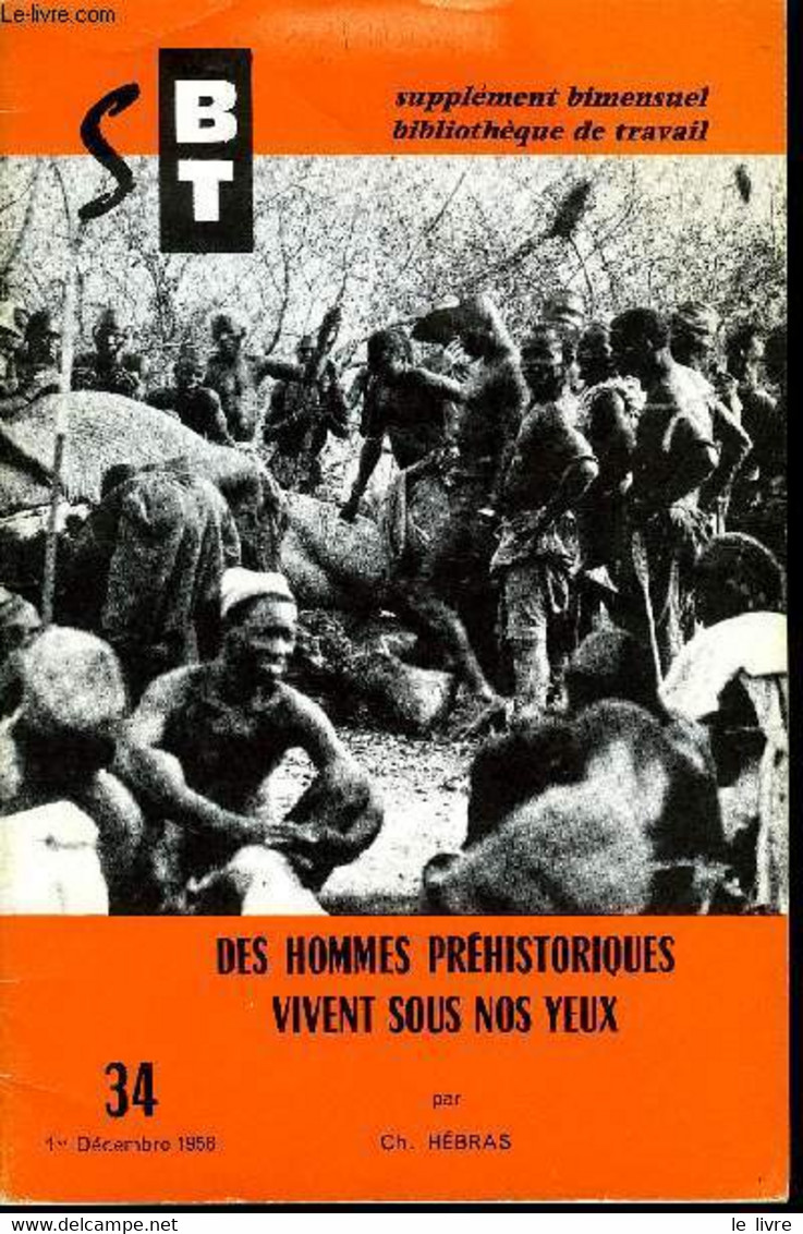 BIBLIOTHEQUE DE TRAVAIL SUPPLEMENT N°34 - DES HOMMES PREHISTORIQUES VIVENT SOUS NOS YEUX - COLLECTIF - 1958 - Outre-Mer