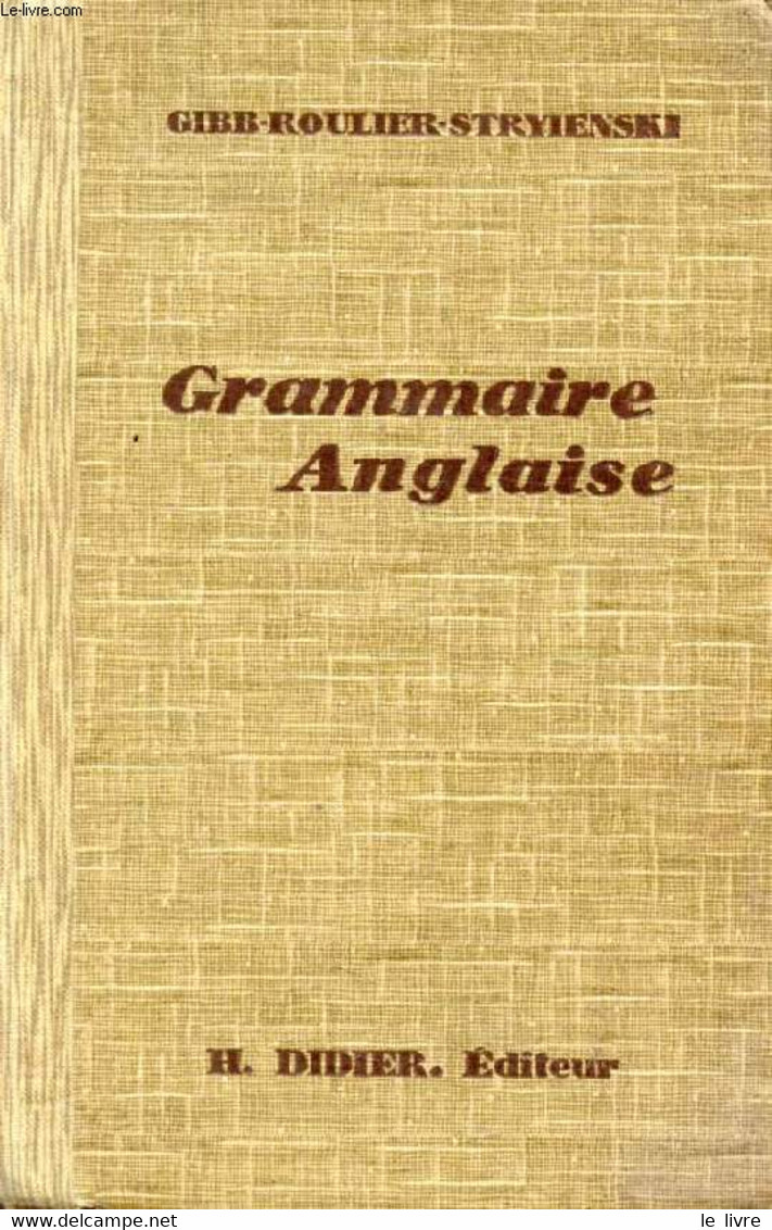 GRAMMAIRE ANGLAISE - GIBB, ROULIER, STRYIENSKI - 1940 - Englische Grammatik