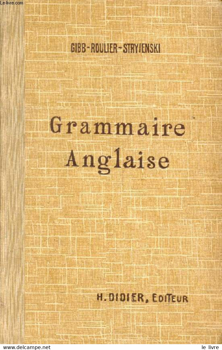 GRAMMAIRE ANGLAISE - GIBB, ROULIER, STRYIENSKI - 1927 - English Language/ Grammar
