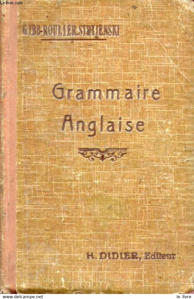 GRAMMAIRE ANGLAISE - GIBB, ROULIER, STRYIENSKI - 1925 - Englische Grammatik