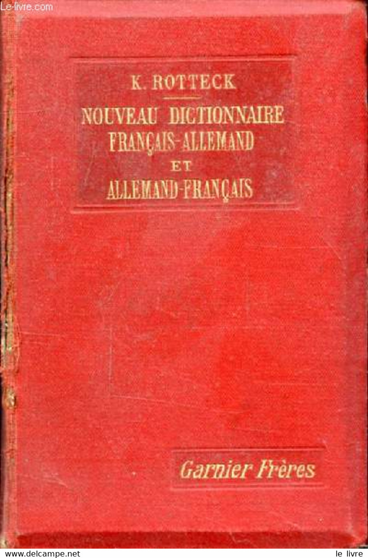 NOUVEAU DICTIONNAIRE ALLEMAND-FRANCAIS ET FRANCAIS-ALLEMAND DU LANGAGE LITTERAIRE, SCIENTIFIQUE ET USUEL - ROTTECK K. - - Atlanten