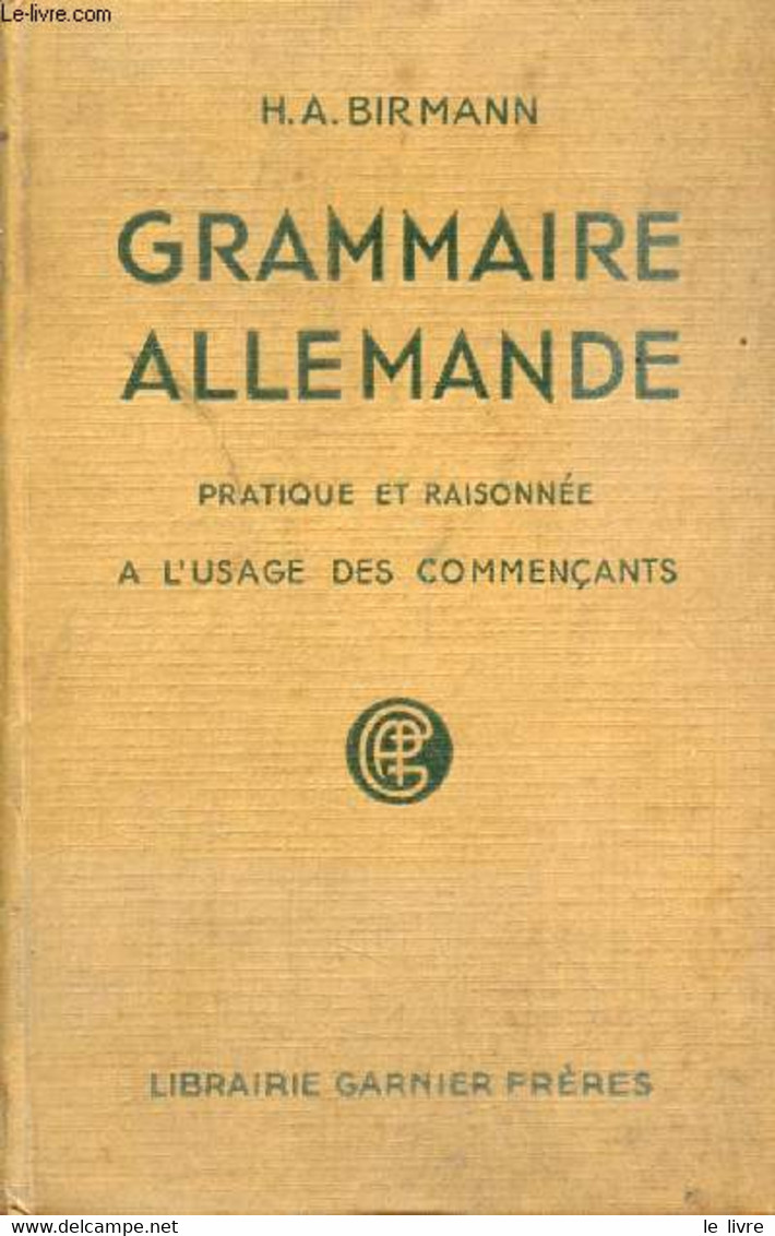 GRAMMAIRE ALLEMANDE PRATIQUE ET RAISONNEE, A L'USAGE DES COMMENCANTS - BIRMANN H.-A. - 1940 - Atlas