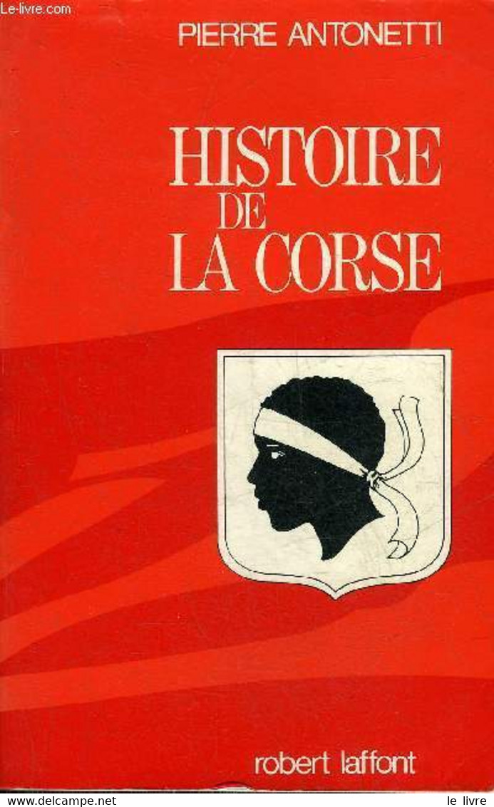 HISTOIRE DE LA CORSE. - ANTONETTI PIERRE - 1992 - Corse