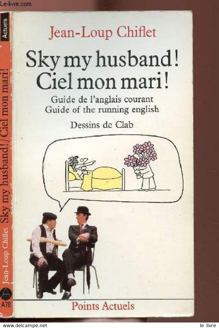 SKY MY HUSDANB! CIEL MON MARI ! - COLLECTION POINTS ACTUELS N°A78 - CHIFLET JEAN-LOUP - 1987 - Dictionnaires, Thésaurus