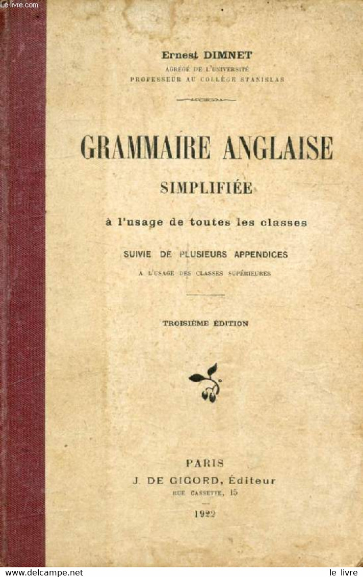 GRAMMAIRE ANGLAISE SIMPLIFIEE, A L'USAGE DE TOUTES LES CLASSES - DIMNET ERNEST - 1922 - Englische Grammatik