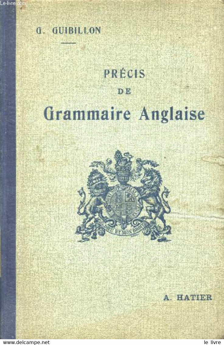 PRECIS DE GRAMMAIRE ANGLAISE (DE LA 4e AUX BACCALAUREATS) - GUIBILLON G. - 1936 - Englische Grammatik