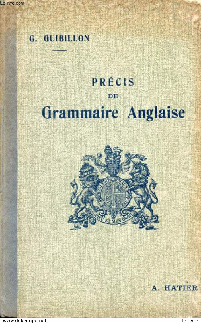 PRECIS DE GRAMMAIRE ANGLAISE (DE LA 4e AUX BACCALAUREATS) - GUIBILLON G. - 1941 - Englische Grammatik