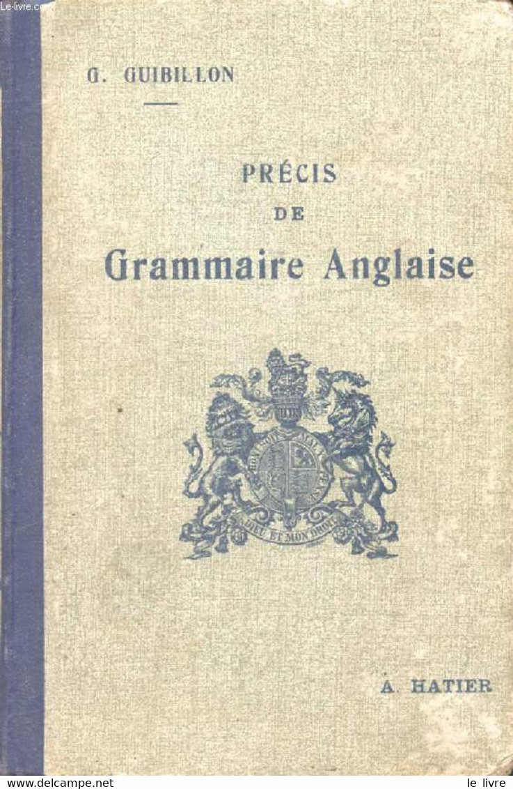 PRECIS DE GRAMMAIRE ANGLAISE (DE LA 4e AUX BACCALAUREATS) - GUIBILLON G. - 1936 - Englische Grammatik