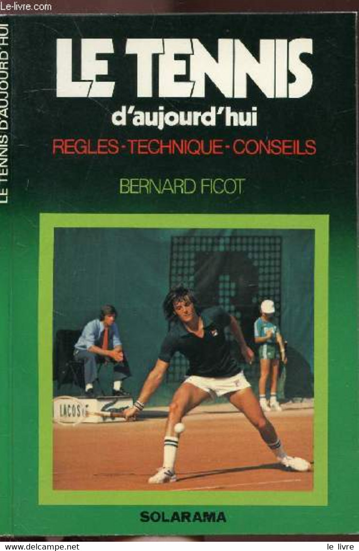 LE TENNIS D'AUJOURD'HUI / REGLES - TECHNIQUES - CONSEILS - COLLECTION SOLARAMA - FICOT BERNARD - 1977 - Libri