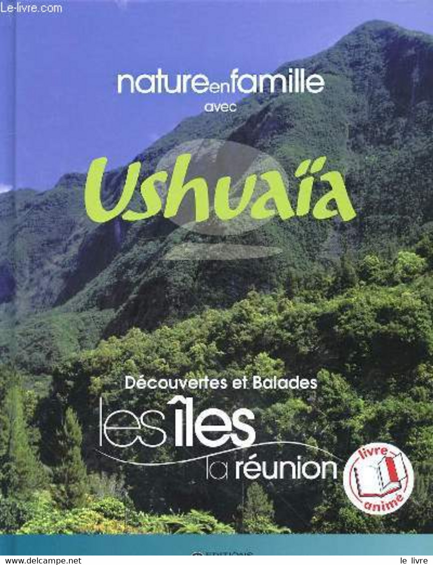 NATURE EN FAMILLE AVEC USHUAIA - DECOUVERTES ET BALADES LES ILES DE LA REUNION - COLLECTIF - 2010 - Outre-Mer