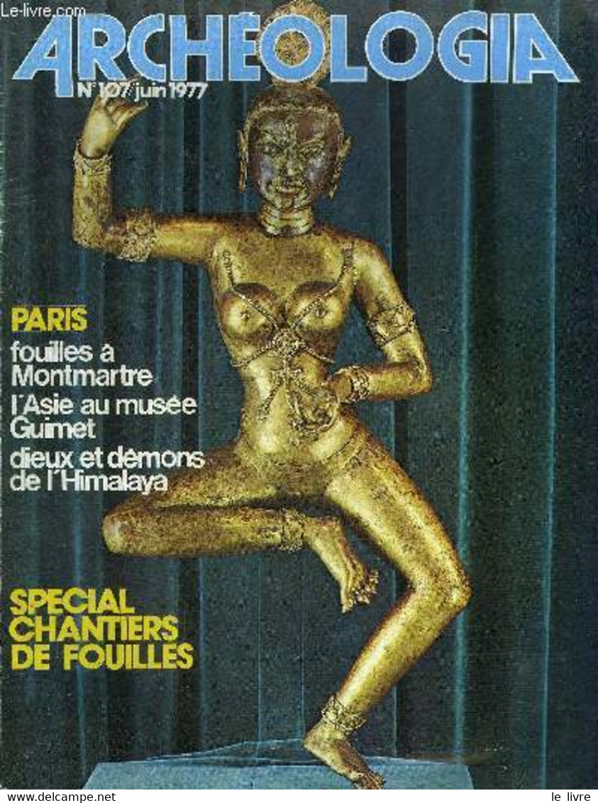 ARCHEOLOGIA N° 107 JUIN 1977 - Les Fouilles Du Jardin Du Calvaire à Saint Pierre De Montmartre - Campagne Internationale - Archeology