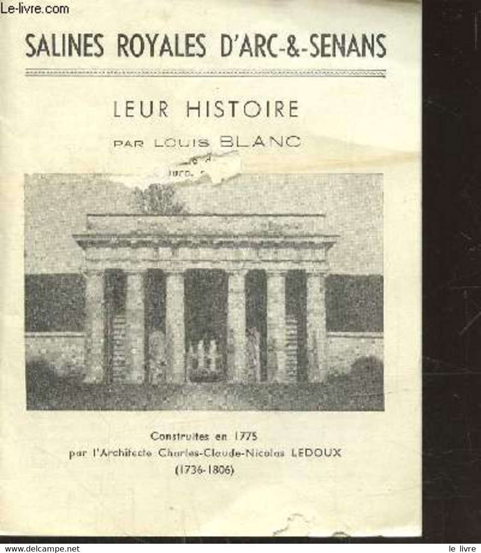 SALINES ROYALES D'ARC-&-SENANS - LEUR HISTOIRE - BLANC LOUIS - 1954 - Franche-Comté