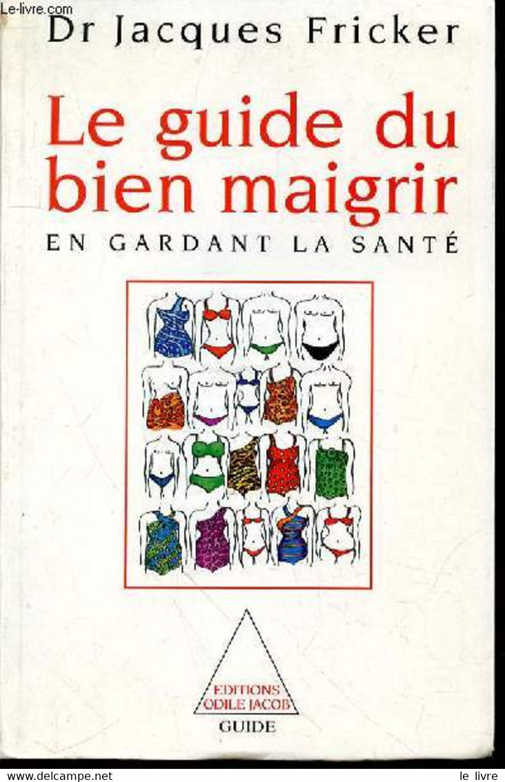 LE GUIDE DU BIEN MAIGRIR EN GARDANT LA SANTE - FRICKER JACQUES DR - 1993 - Livres