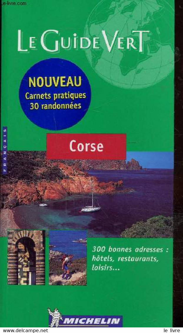 LE GUIDE VERT - CORSE - 300 BONNES ADRESSES: HOTELS, RESTAURANTS, LOISIRS... - COLLECTIF - 2002 - Corse