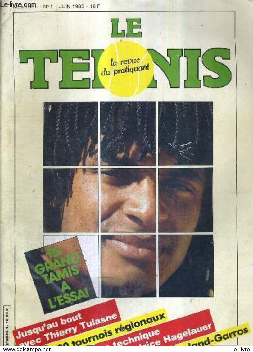 LE TENNIS - N°1 - Juin 1983 / Jusqu'au Bout Avec Thierry Tulasne / 200 Tournoi Régionaux / La Technique Avec Patrice Hag - Books