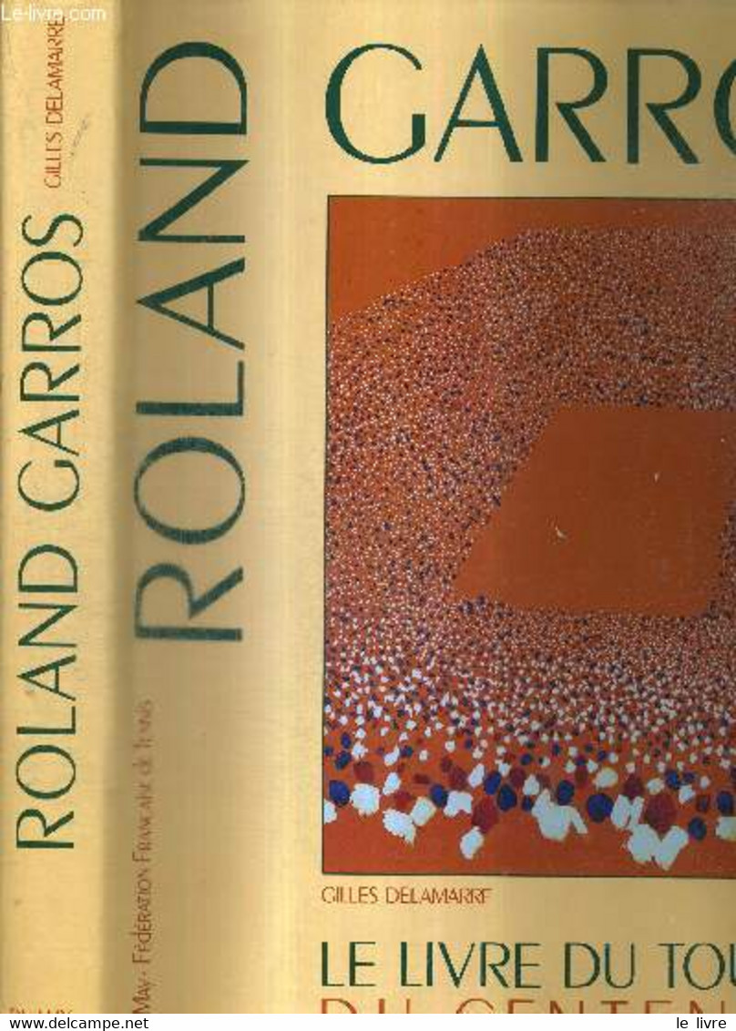 ROLAND GARROS - LE LIVRE DU TOURNOI DU CENTENAIRE + DEDICACE DE ETCHEMENDY + BRUGUERA + JACOB LASEK + HALARD + F. LABAT - Books