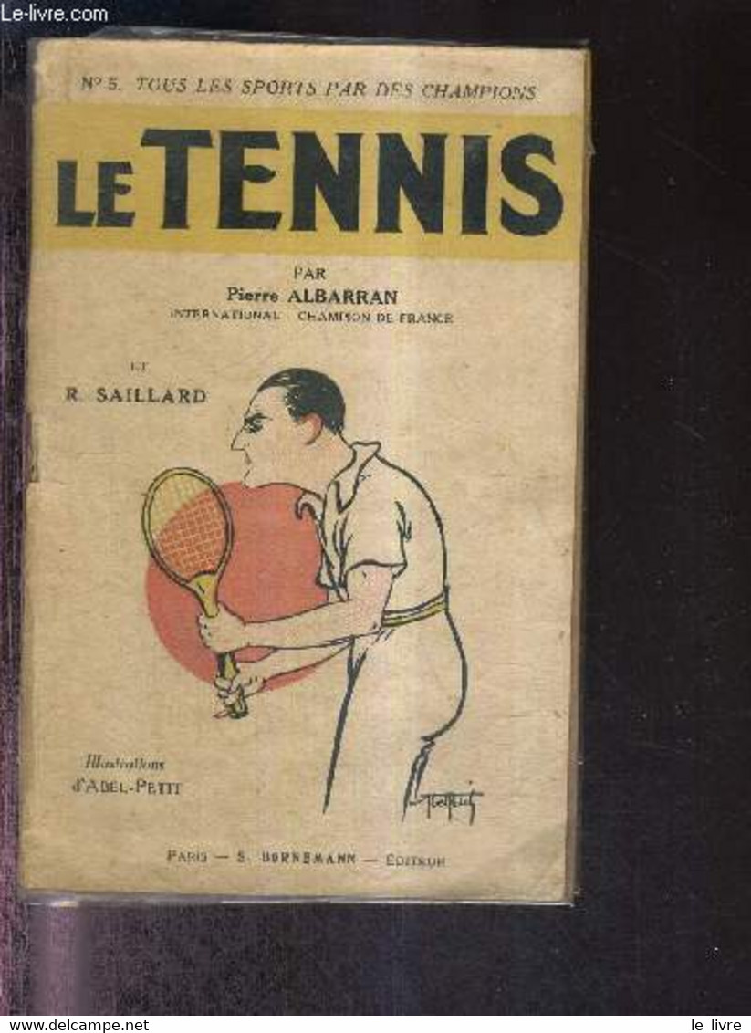 LE TENNIS - N°5 - TOUS LES SPORTS PAR DES CHAMPIONS - ALBARRAN PIERRE - SAILLARD R. - 0 - Livres