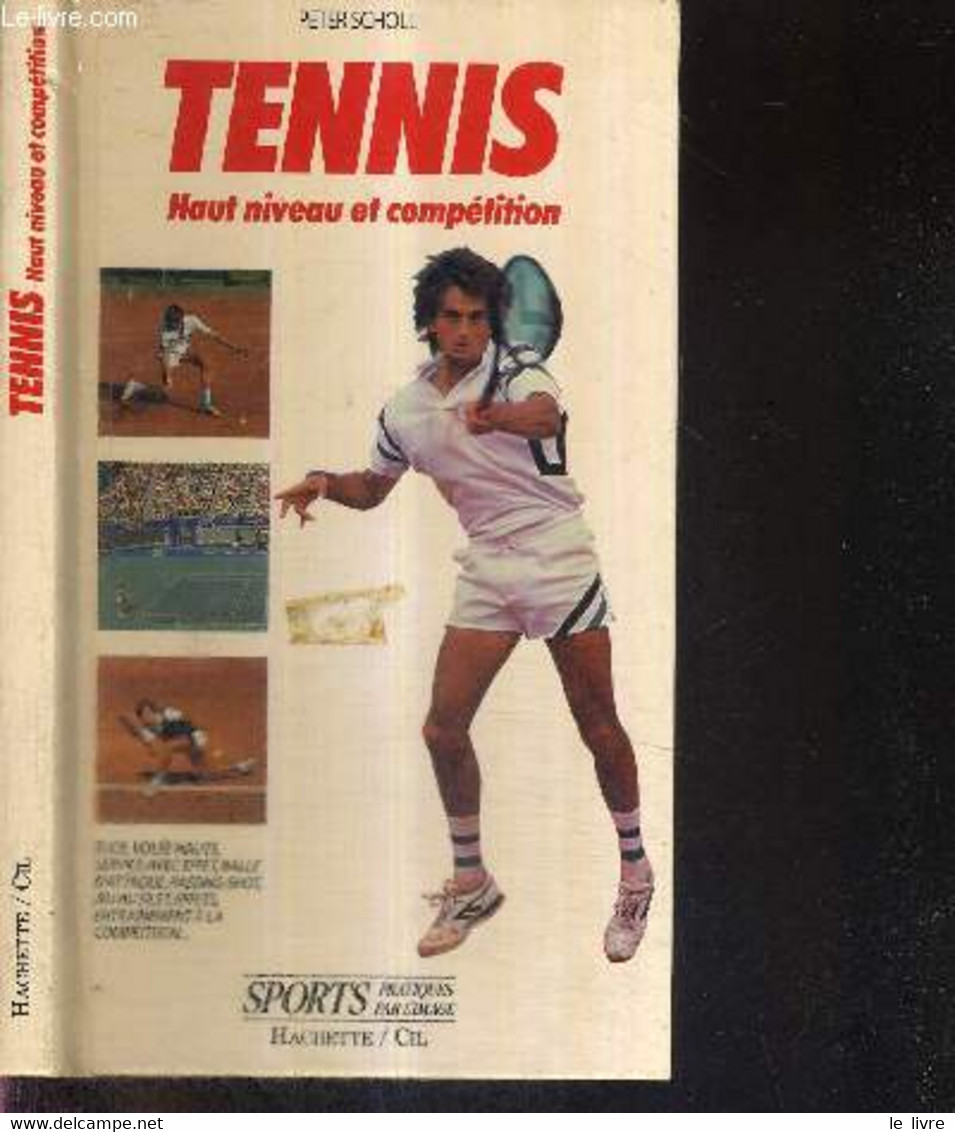 TENNIS - HAUT NIVEAU ET COMPETITION - COLLECTION SPORTS PRATIQUES PAR L'IMAGE - SCHOLL PETER - 1991 - Books