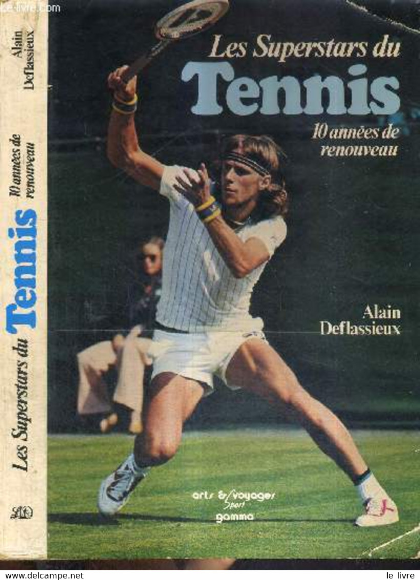 LES SUPERSTARS DU TENNIS - 10 ANNEES DE RENOUVEAU - DEFLASSIEUX ALAIN - 1978 - Livres