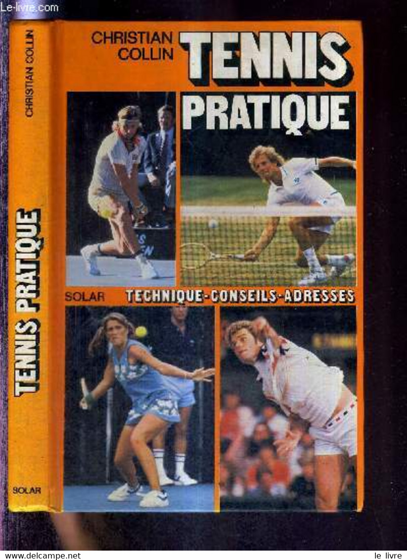 TENNIS PRATIQUE - TECHNIQUE, CONSEILS, ADRESSES - COLLIN CHRISTIAN - 1980 - Livres