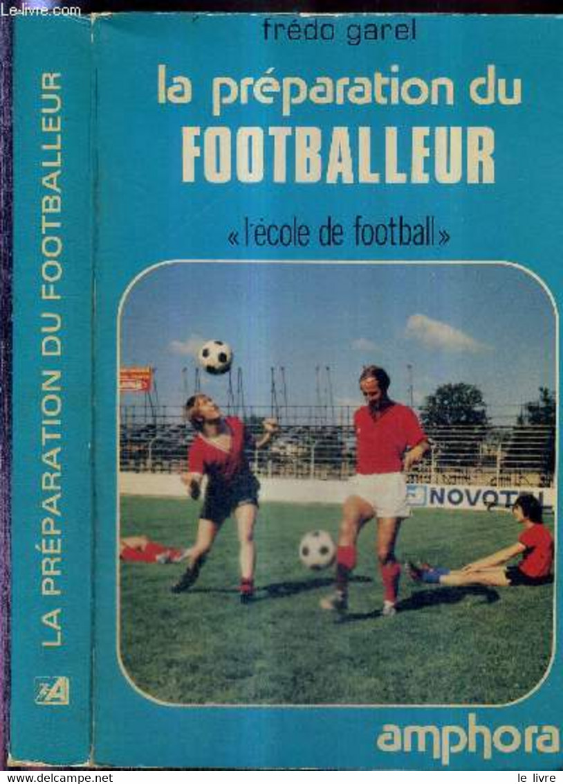 LA PREPARATION DU FOOTBALLEUR - "L'ECOLE DE FOOTBALL" - GAREL FREDO - 1981 - Livres
