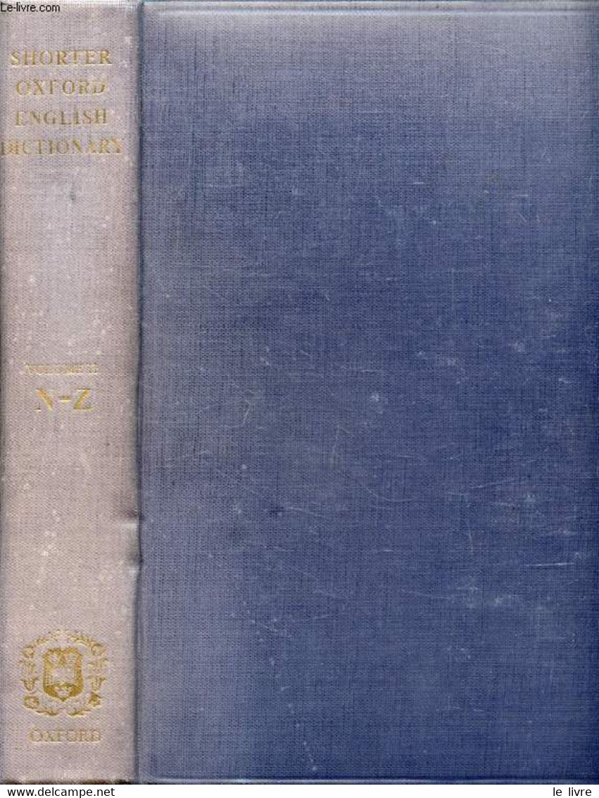 THE SHORTER OXFORD ENGLISH DICTIONARY ON HISTORICAL PRINCIPLES, 2 VOLUMES (A-Z) - LITTLE WILL., FOWLER H.W., COULSON J., - Dictionnaires, Thésaurus