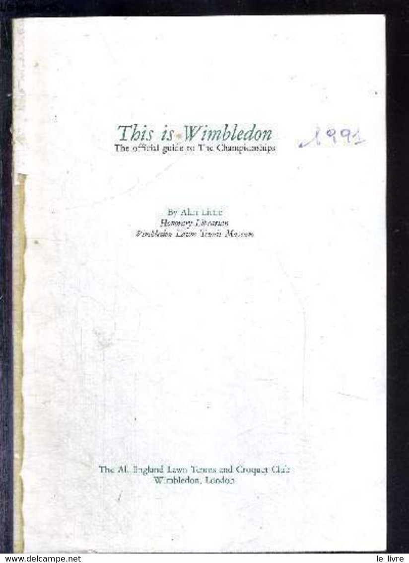 THIS IS WIMBLEDON - THE OFFICIAL GUIDE TO THE CHAMPIONSHIPS 1991 - LITTLE ALAN - 1991 - Libri