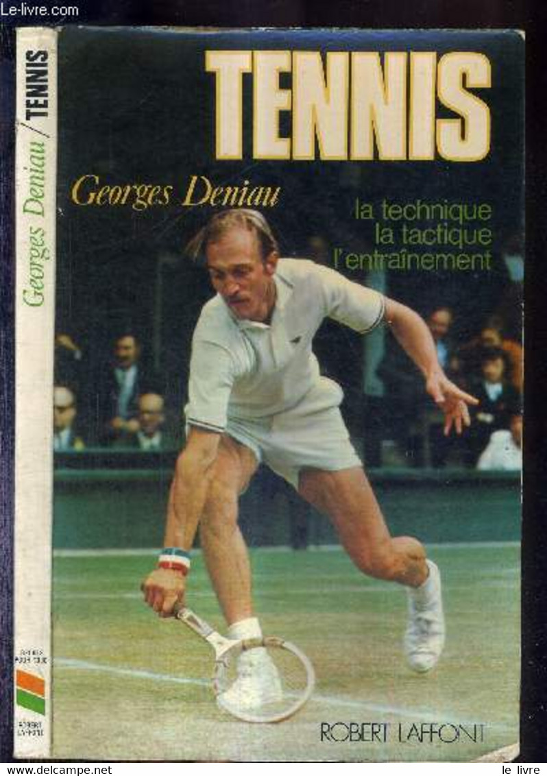 LE TENNIS - LA TECHNIQUE - LA TACTIQUE - L'ENTRAINEMENT -COLLECTION SPORTS POUR TOUS - DENIAU GEORGES - 1975 - Livres