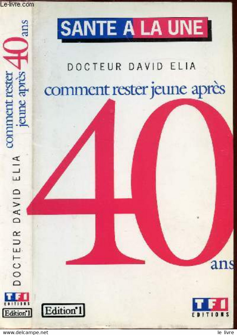 COMMENT RESTER JEUNE APRES 40 ANS - DR ELIA DAVID - 1991 - Livres