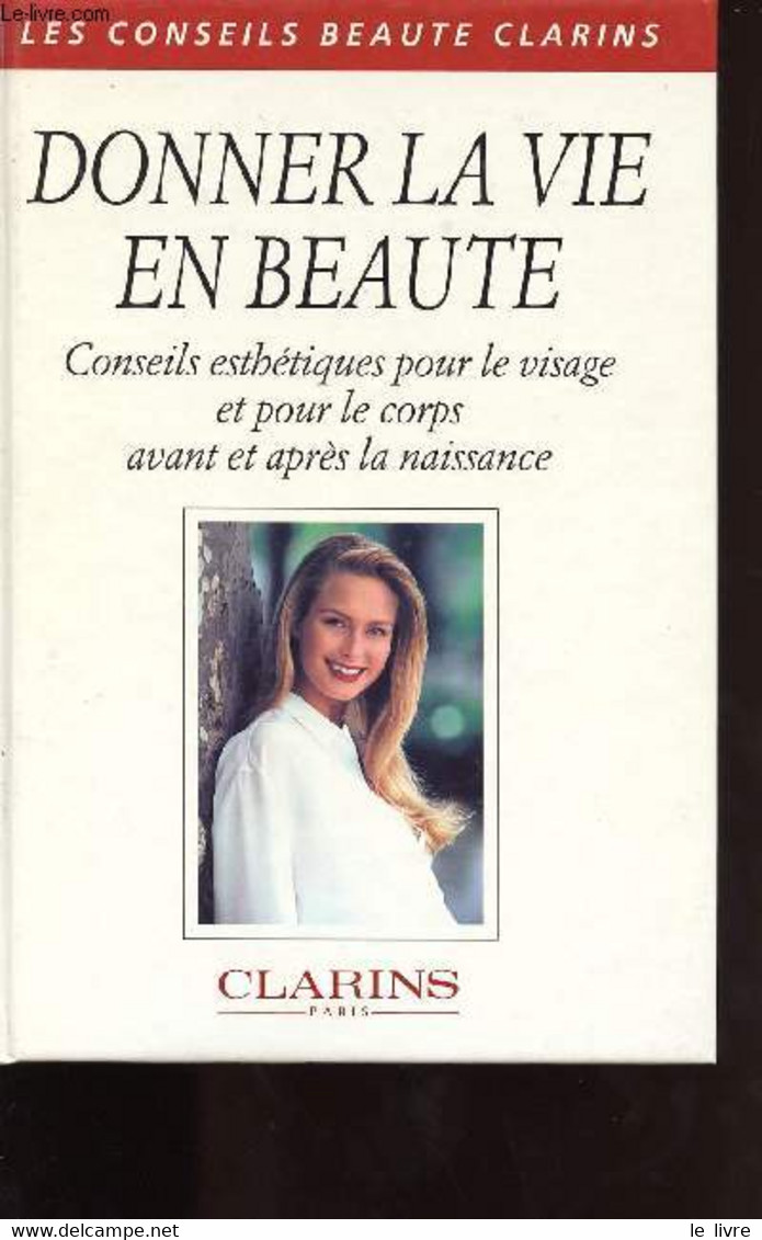 DONNER LA VIE EN BEAUTE / CONSEILS ESTHETIQUES POUR LE VISAGE ET POUR LE CORPS AVANT ET APRES LA NAISSANCE - COLLECTIF - - Libri