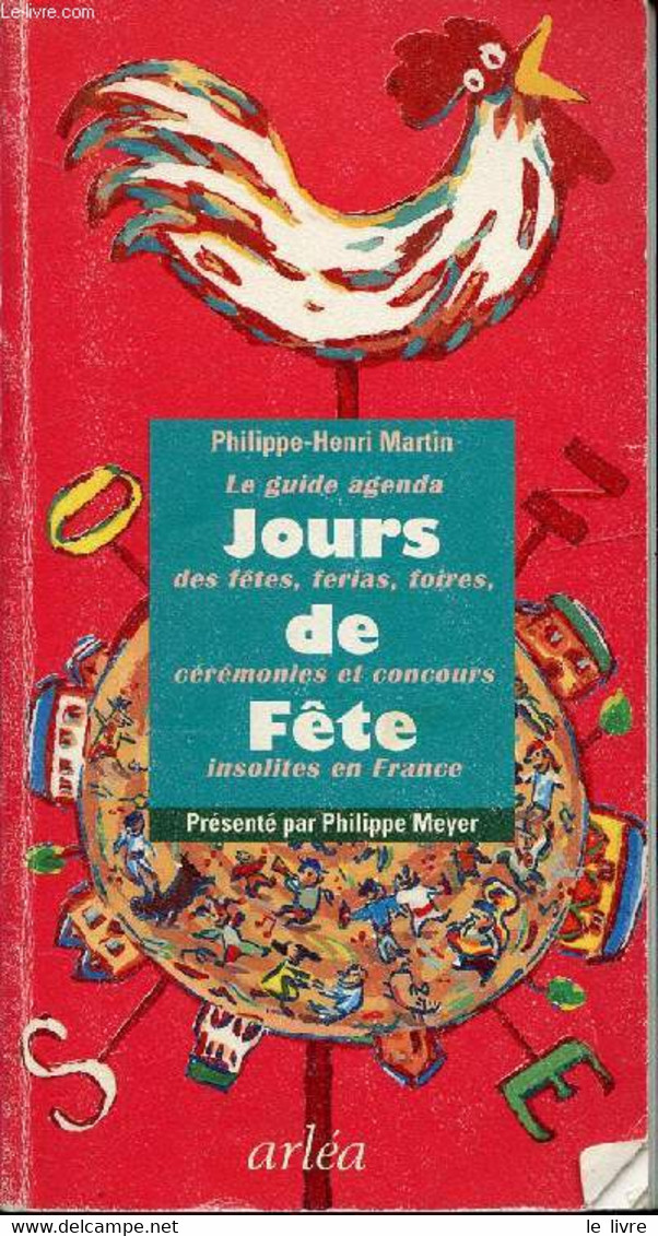 LE GUIDE AGENDA JOURS DE FETE - DES FETES, FERIAS, FOIRES, CEREMONIES ET CONCOURS INSOLITES EN FRANCE - MARTIN PHILIPPE- - Agende Non Usate