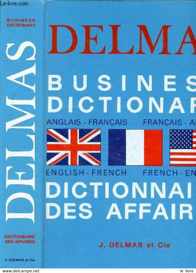 DELMAS - DICTIONNAIRE DES AFFAIRES ANGLAIS-FRANCAIS - FRANCAIS-ANGLAIS - BUSINESS DICTONARY - 2e EDITION REFONDUE ET AUG - Dictionaries, Thesauri