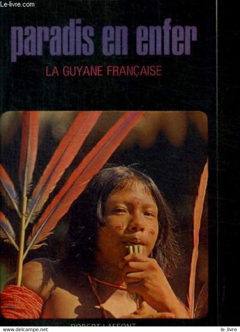 PARADIS EN ENFER - LA GUYANNE FRANCAISE - AUBERT M. - 1972 - Outre-Mer