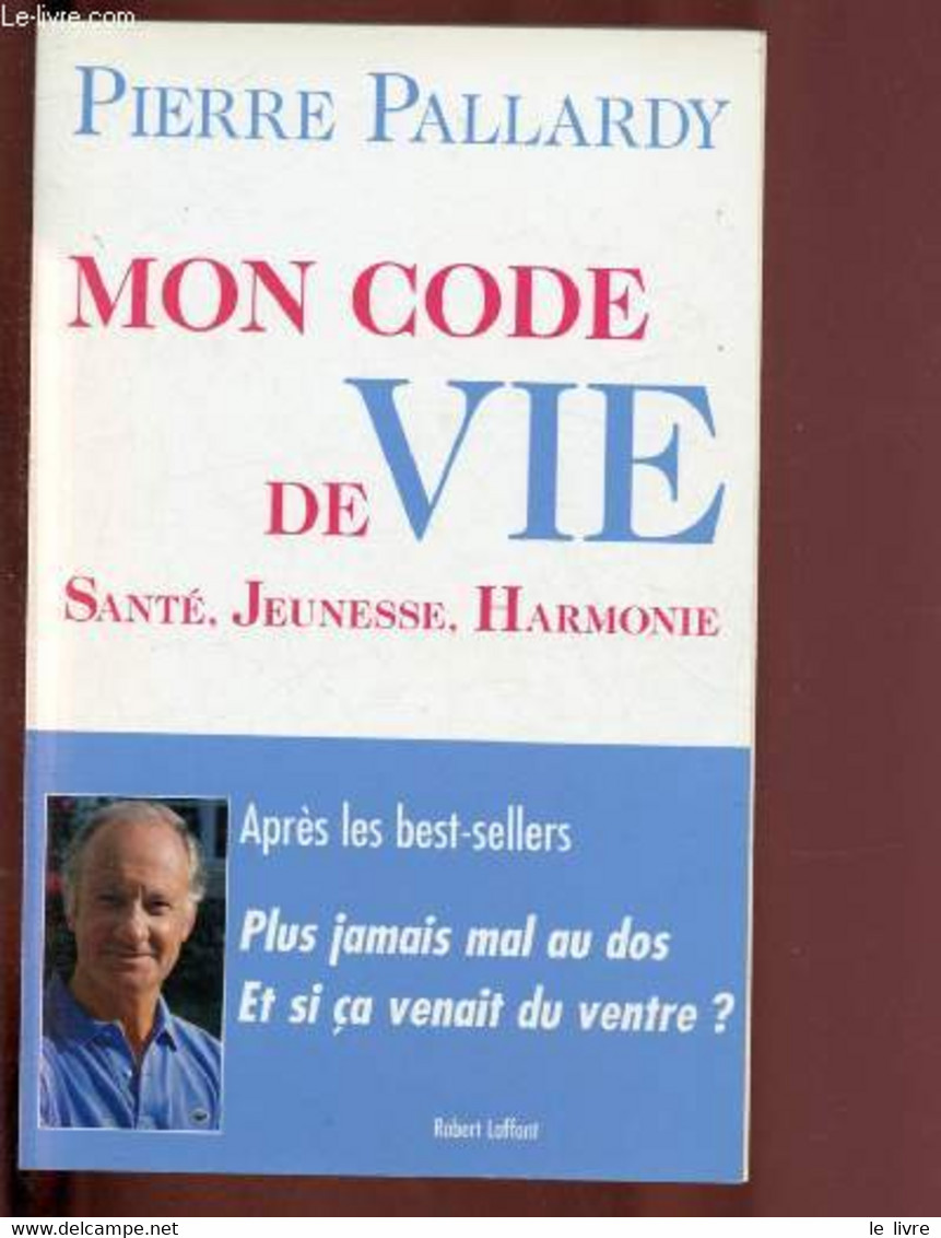 MON CODE DE VIE : SANTE, JEUNESSE, HARMONIE - PALLARDY PIERRE - 2005 - Livres