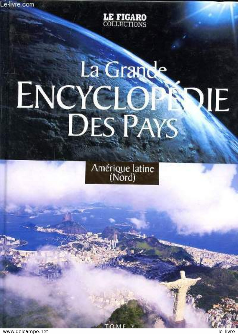 LA GRANDE ENCYCLOPEDIE DES PAYS - TOME 7 - AMERIQUE LATINE (NORD) - COLLECTIF - 2005 - Encyclopédies