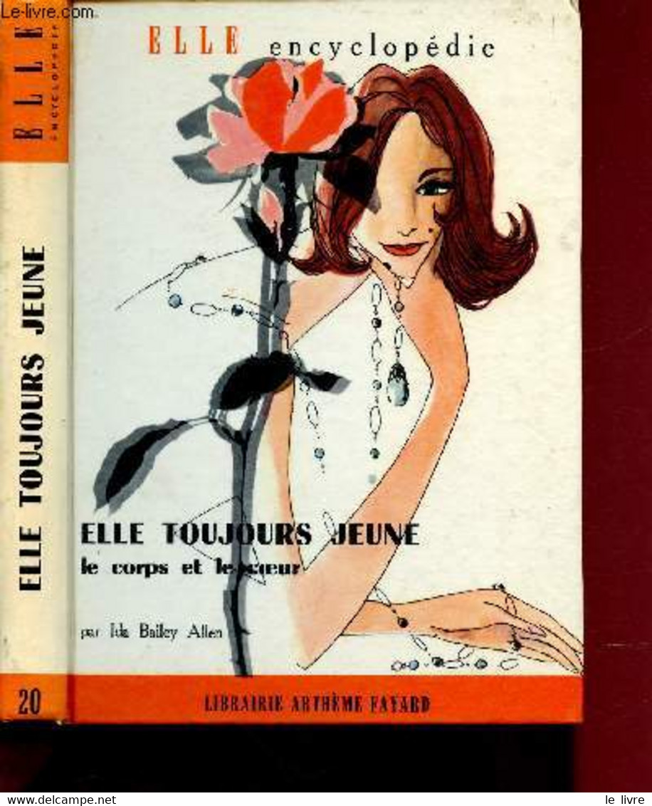 ELLE TOUJOURS JEUNE - LE CORPS ET LE COEUR / COLLECTION "ELLE ENCYCLOPEDIE" - BAILEY ALLEN IDA - 1960 - Livres