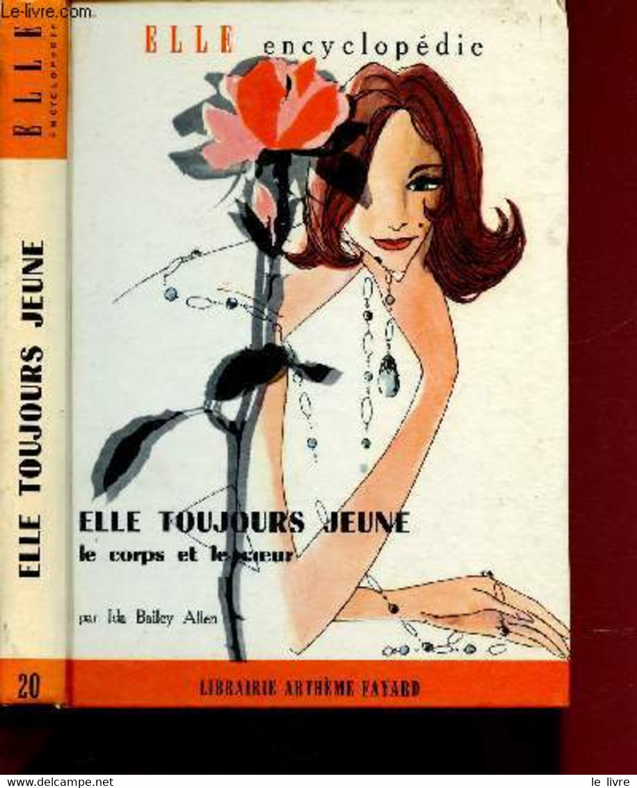 ELLE TOUJOURS JEUNE - LE CORPS ET LE COEUR / COLLECTION "ELLE ENCYCLOPEDIE" - BAILEY ALLEN IDA - 1960 - Books