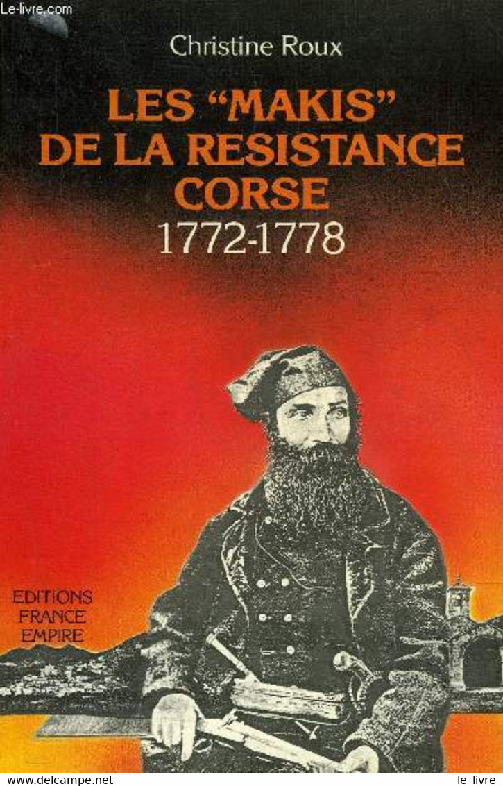 LES MAKIS DE LA RESISTANCE CORSE 1772-1778. - ROUX CHRISTINE - 1984 - Corse