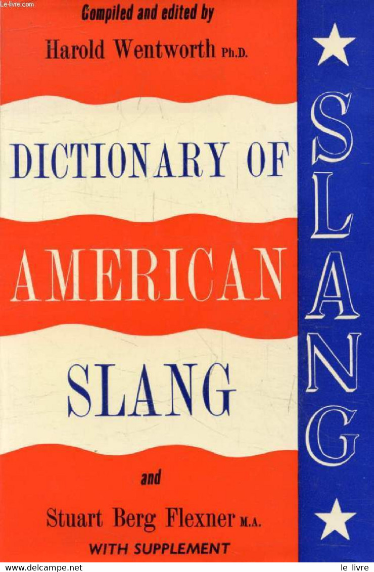 DICTIONARY OF AMERICAN SLANG - WENTWORTH HAROLD, BERG FLEXNER STUART - 1967 - Dictionaries, Thesauri