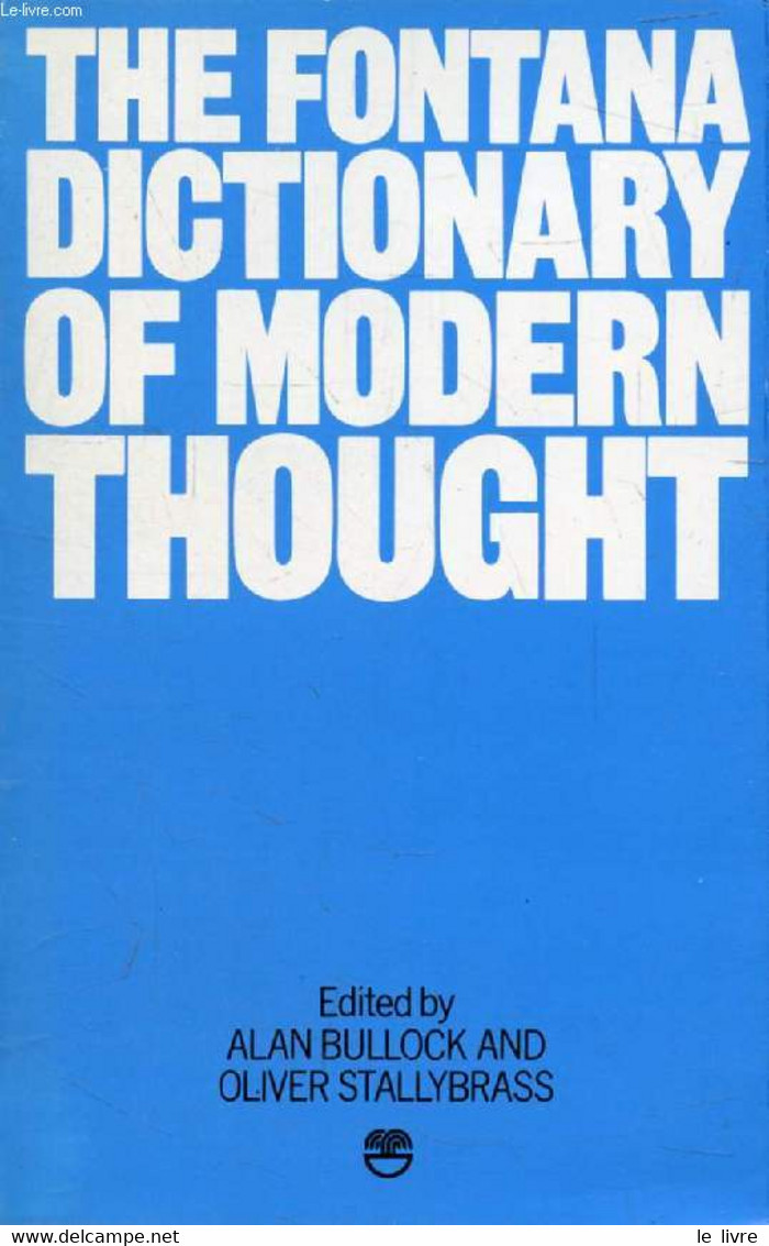 THE FONTANA DICTIONARY OF MODERN THOUGHT - BULLOCK ALAN, STALLYBRASS OLIVER - 1977 - Dictionaries, Thesauri