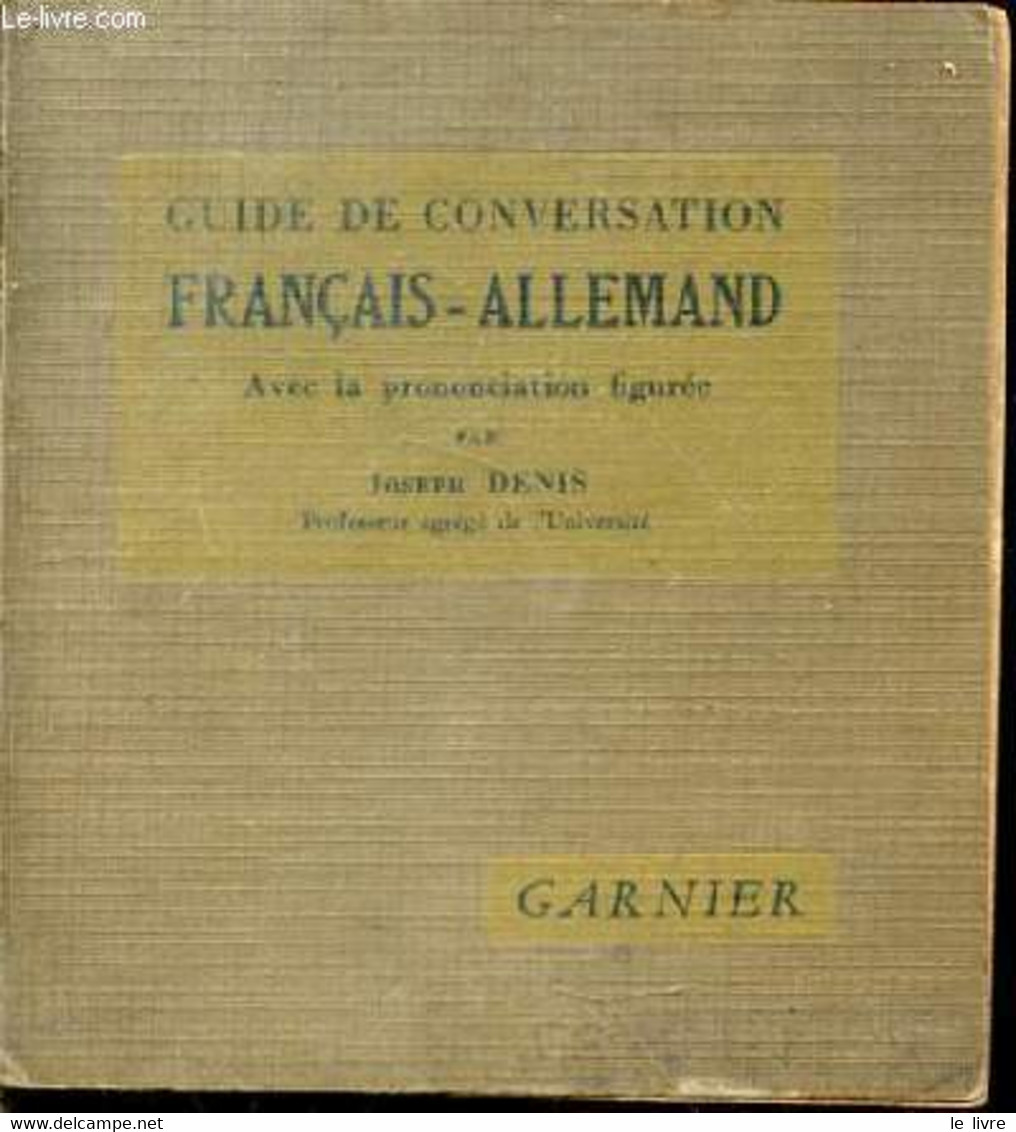 Guide De Conversation Français- Allemand. Avec La Prononciation Figurée - DENIS Joseph - 1941 - Atlas