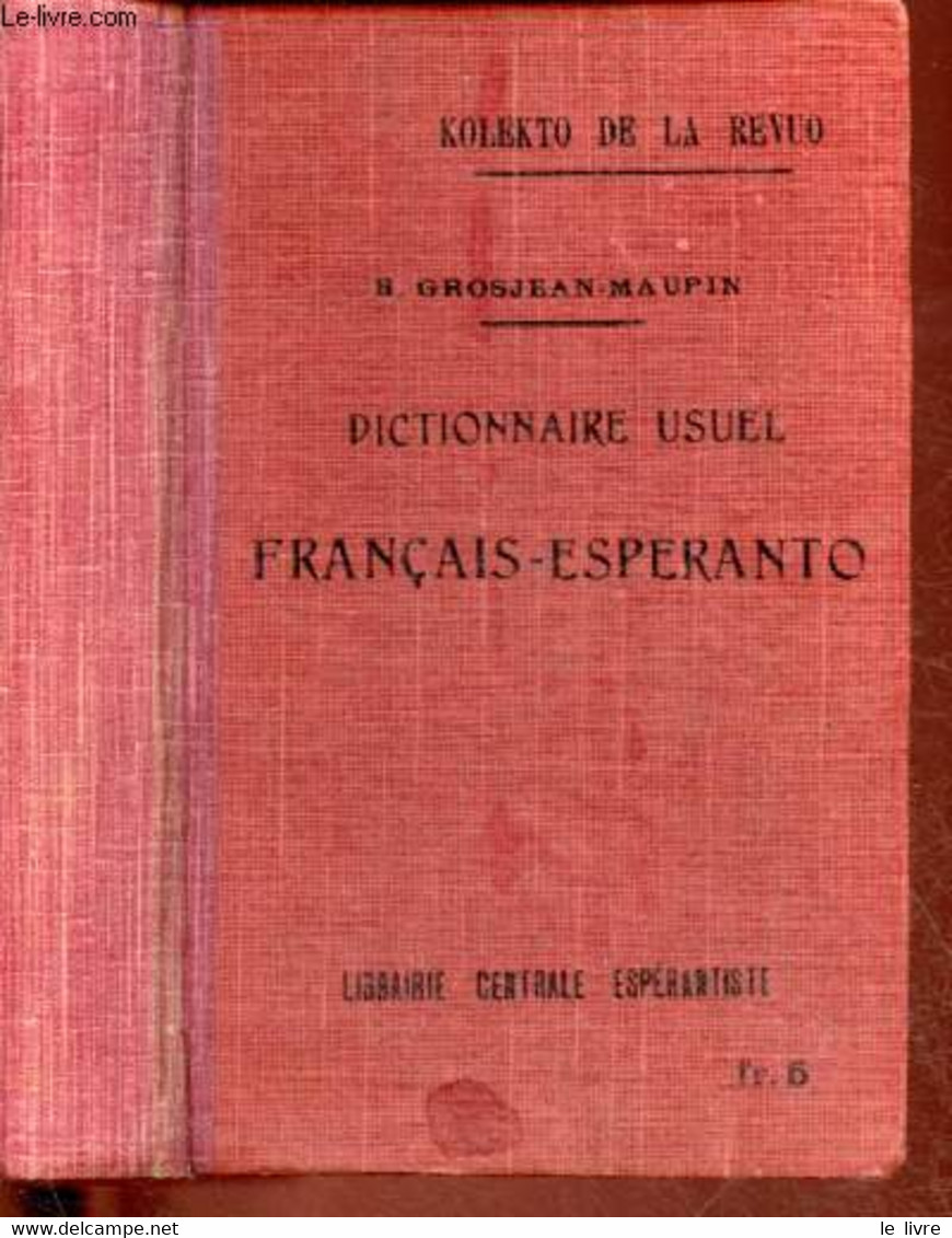 DICTIONNAIRE USUEL FRANCAIS-ESPERANTO - GROS-JEAN-MAUPIN E. - 1914 - Diccionarios