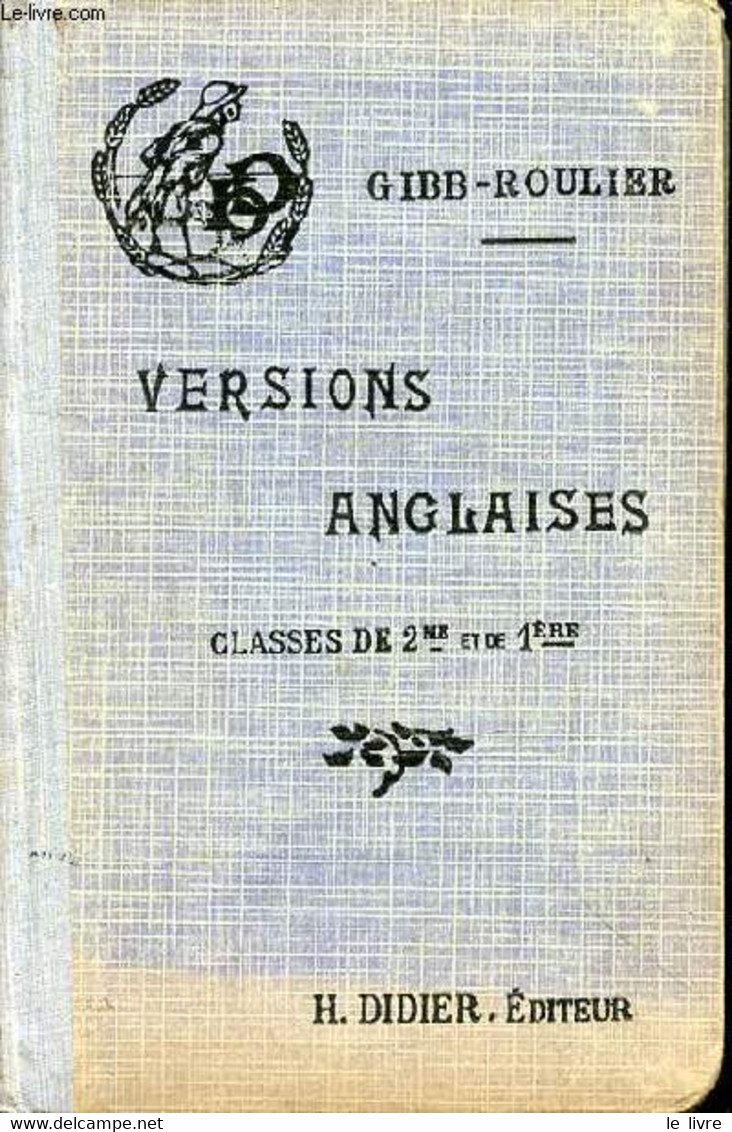 Recueil De Versions Anglaises - Classes De 2me Et De 1ère - GIBB D., ROULIER A. - 1922 - Englische Grammatik