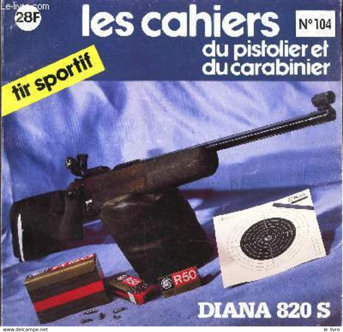 LES CAHIERS DU PISTOLET ET DU CARABINIER - N°104 - JUIL-AOUT 1985/ DIANA 820 S Etc... - COLLECTIF - 1985 - Français