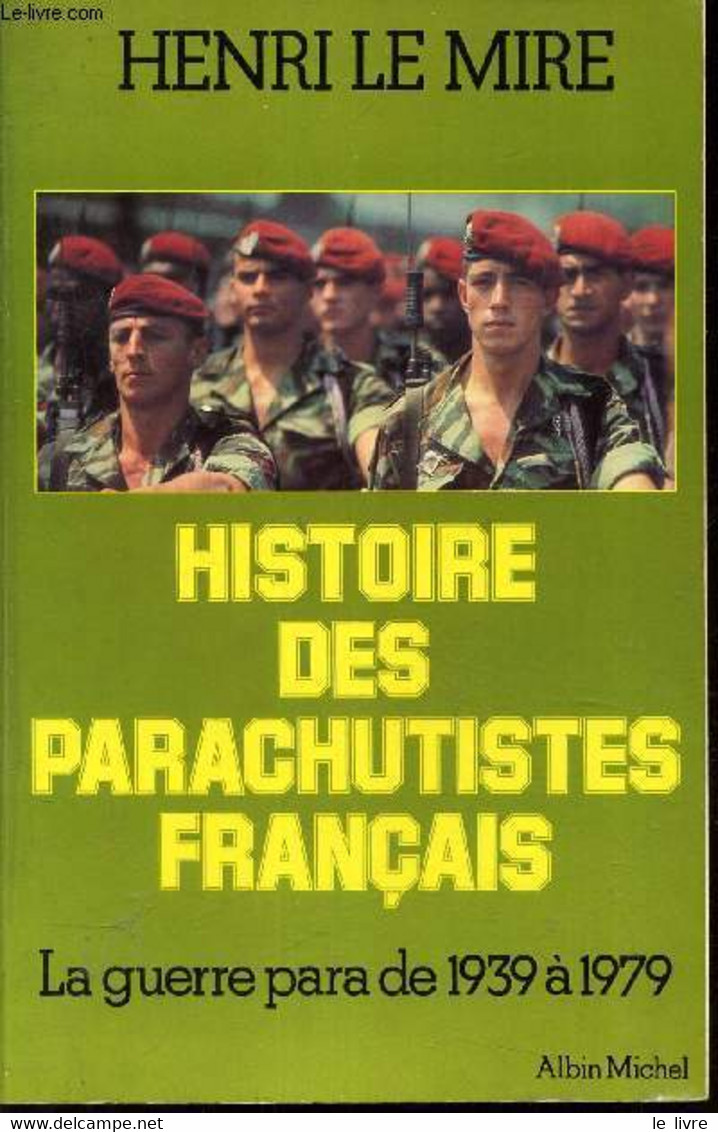 HISTOIRE DES PARACHUTISTES FRANCAIS - LA GUERRE PARA DE 1939 à 1979. - LE MIRE HENRI - 1980 - Français