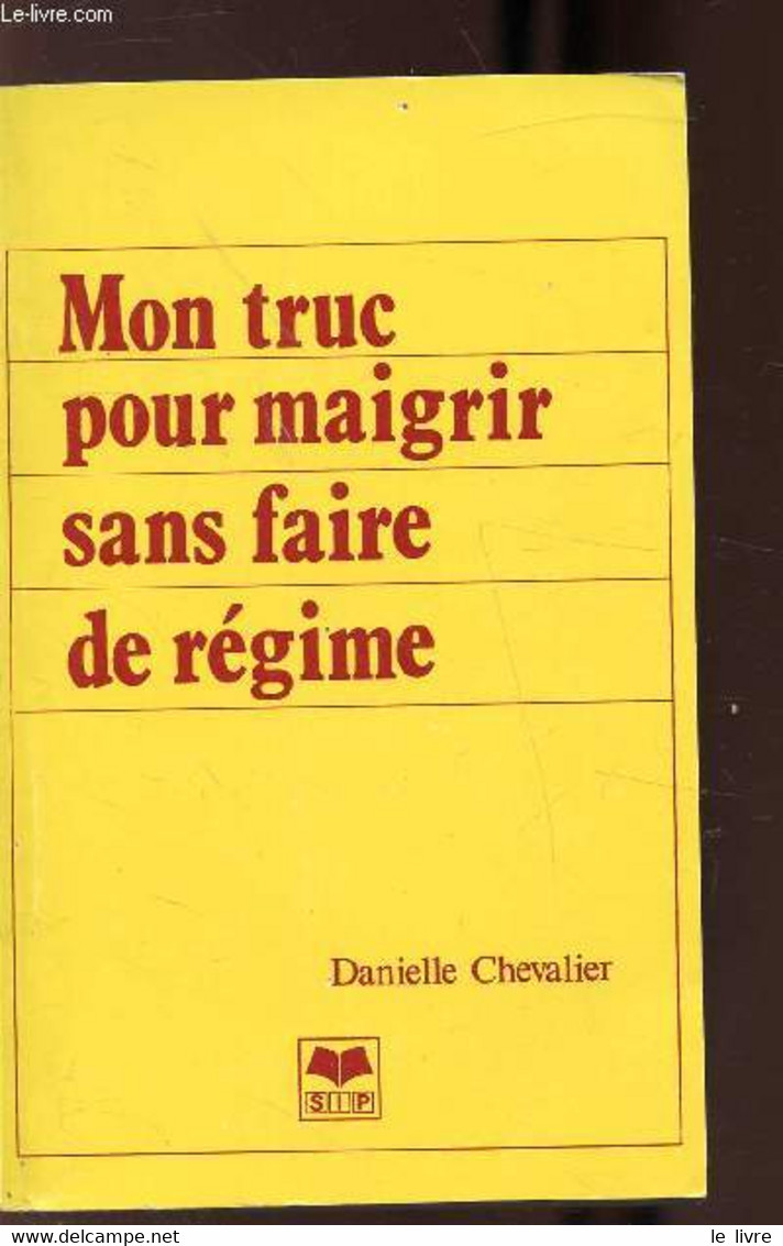 MON TRUC POUR MAIGRIR SANS FAIRE DE REGIME - CHEVALIER - 1985 - Livres