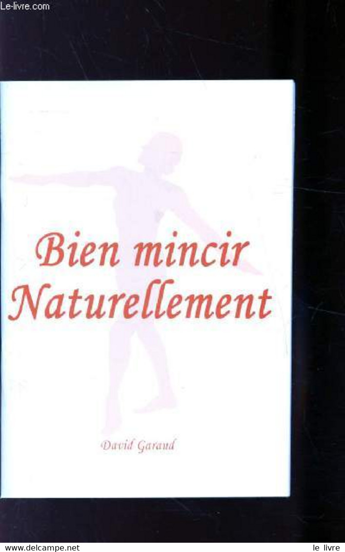 BIEN MINCIR NATURELLEMENT - DAVID GARAUD - 1995 - Boeken