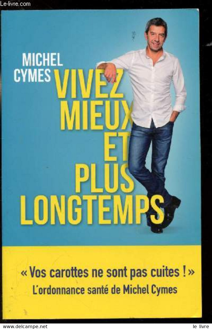 Vivez Mieux Et Plus Longtemps - - Cymes Michel - 2016 - Boeken