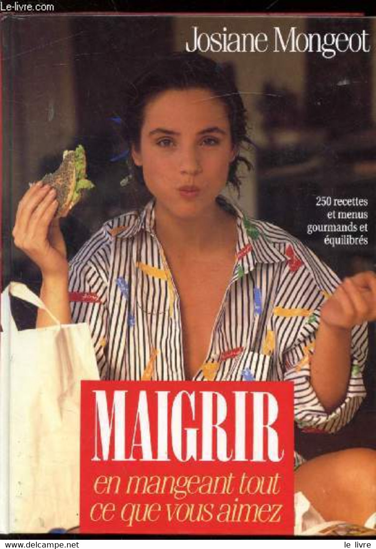 Maigrir En Mangeant Tout Ce Que Vous Aimez - - Mongeot Josiane - 1993 - Boeken