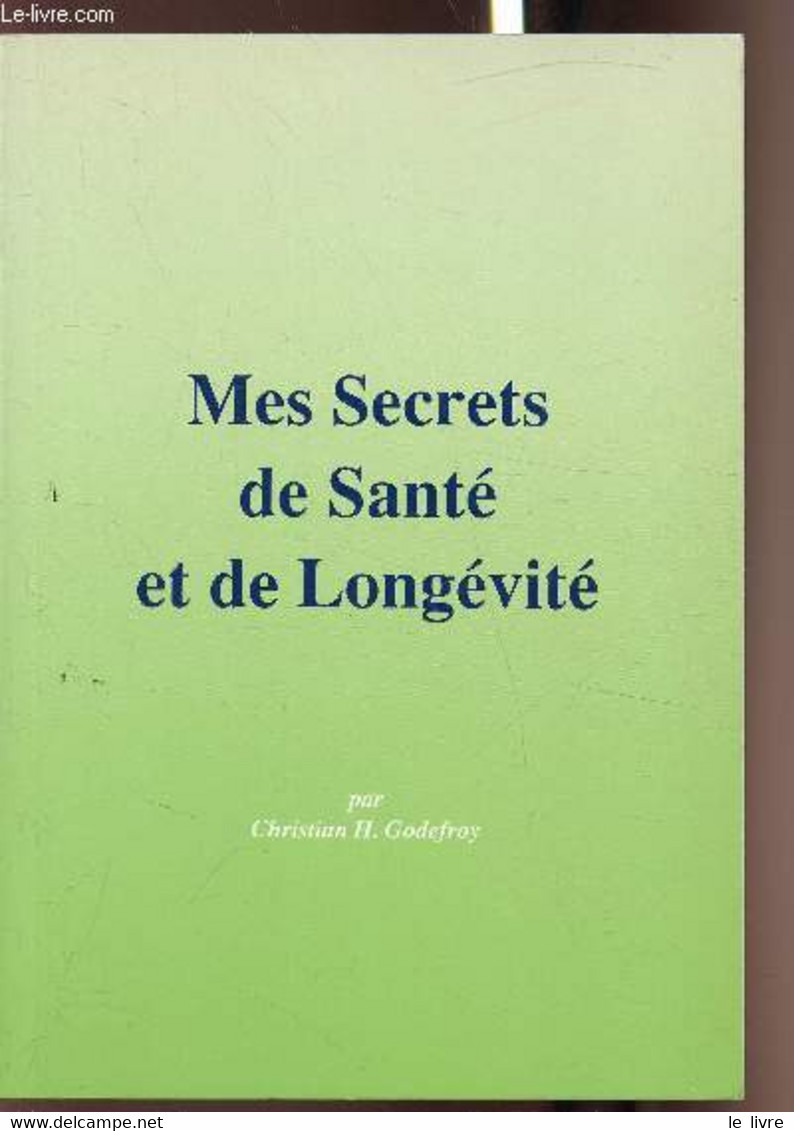 Mes Secrets De Santé Et De Longévité - H. Godefroy Christian - 1992 - Bücher